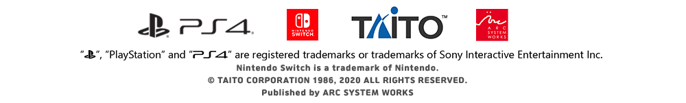 registered trademarks or trademarks of Sony Interactive Entertainment Inc. Nintendo Switch is a trademark of Nintendo.
© TAITO CORPORATION 1986, 2020 ALL RIGHTS RESERVED.Published by ARC SYSTEM WORKS